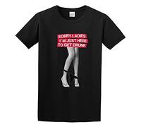 Rude Hip Hop Soryy Ladies I Just Here To Get Drunk Men's T-Shirt Unisex Black Men Tees L