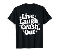 Rude Sarcástico Cita Snarky Diciendo Live Laugh Crash out Camiseta