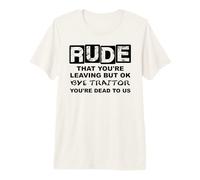 Rude That You'Re Leaving But Ok Bye Traitor Youre Dead To Us Camiseta Premium