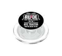Rude That You'Re Leaving But Ok Bye Traitor Youre Dead To Us PopSockets PopGrip para MagSafe