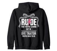 Rude That You'Re Leaving But Ok Bye Traitor Youre Dead To Us Sudadera con Capucha