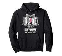 Rude That You'Re Leaving But Ok Bye Traitor Youre Dead To Us Sudadera con Capucha