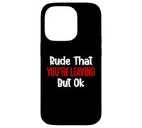 Rude That You'Re Leaving But Ok Sign You Are Dead to Us Work Carcasa para iPhone 14 Pro