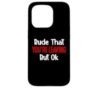 Rude That You'Re Leaving But Ok Sign You Are Dead to Us Work Carcasa para iPhone 15 Pro