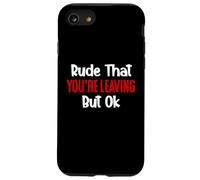 Rude That You'Re Leaving But Ok Sign You Are Dead to Us Work Carcasa para iPhone SE (2020) / 7/8