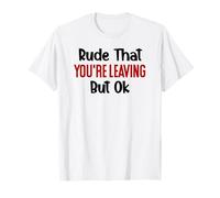 Rude That You'Re Leaving Sign Farewell Coworker Retirement Camiseta