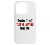 Rude That You'Re Leaving Sign Farewell Coworker Retirement Carcasa para iPhone 14 Pro