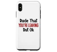 Rude That You'Re Leaving Sign Farewell Coworker Retirement Carcasa para iPhone XS MAX