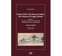 Ruderi delle ville Romano Sabine nei dintorni di Poggio Mirteto. Illustrati dal dott.re prof.re cav.re Ercole Nardi regio ispettore degli scavi e ... studio. Con 25 tavo... (Fonti e Manoscritti)