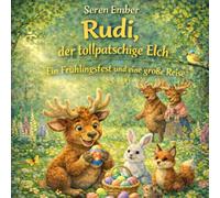 Rudi, der kleine tollpatschige Elch: Ein Frühlingsfest und eine große Reise