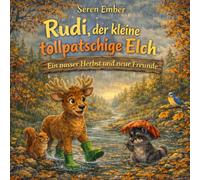Rudi, der kleine tollpatschige Elch: Ein nasser Herbst und neue Freunde