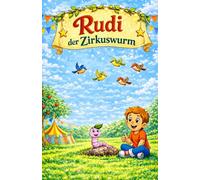 Rudi der Zirkuswurm: Lustige Gute-Nacht-Geschichten (Rudi und seine Freunde)