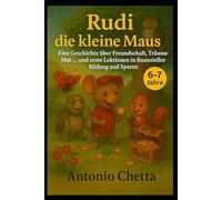 Rudi, die kleine Maus: „Eine Geschichte über Freundschaft, Träume, Mut … und erste Lektionen in finanzieller Bildung und Sparen“