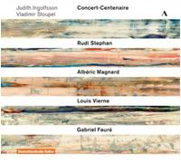 Rudi Stephan Judith Ingolfsson/Vladimir Stoupel: Concert-Centenaire: Rudi S (CD)