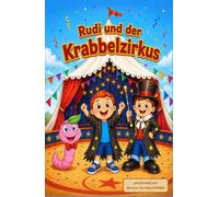 Rudi und der Krabbelzirkus: Zirkuswurm Teil 2 (Rudi und seine Freunde)