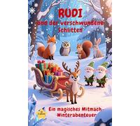 Rudi und der verschwundene Schlitten: ein magisches Mitmach-Winterabenteuer ab 5 Jahren - zum Lesen, Malen, Rätseln und Basteln