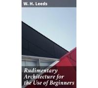 Rudimentary Architecture For The Use Of Beginners (ebook)