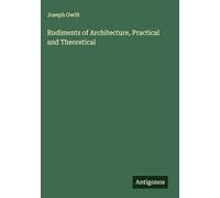 Rudiments of Architecture, Practical and Theoretical