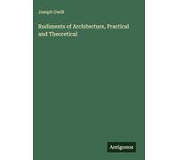 Rudiments of Architecture, Practical and Theoretical