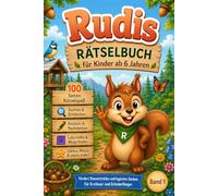 Rudis Rätselbuch für Kinder ab 6 Jahren - 100 bunte Seiten Rätseln, Wissen & Basteln: Mit Suchbildern, Labyrinthen, Rechenrätseln, Suchsel, Sudokus ... Mitmachseiten auch für Vorschüler geeignet