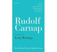 Rudolf Carnap: Early Writings: The Collected Works of Rudolf Carnap, Volume 1