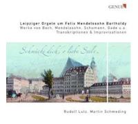 Lutz, Schmeding – Leipziger Orgeln um Felix Mendelssohn Bartholdy – Walter Genuin