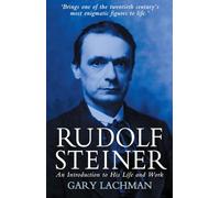 Rudolf Steiner: An Introduction to His Life and Work