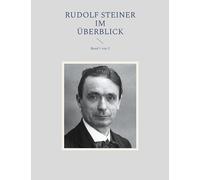 Rudolf Steiner im Überblick: Band 1 von 2