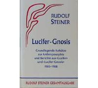 Rudolf Steiner Lucifer-Gnosis. Grundlegende Aufsätze zur Anthropo (Tapa blanda)