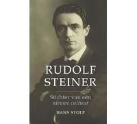 Rudolf Steiner: Stichter van een nieuwe cultuur