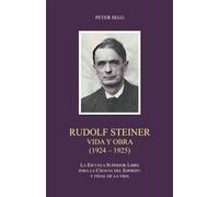 Rudolf Steiner, vida y obra (1924-1925): La escuela superior libre para la ciencia del espíritu y final de la vida.