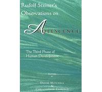Rudolf Steiner's Observations on Adolescence: The Third Phase of Human Development