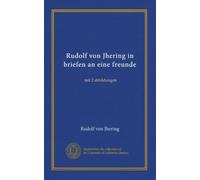 Rudolf von Jhering in briefen an eine freunde: mit 2 abbildungen