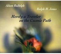 Rudolph, Adam - Merely a Traveler on..