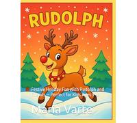 RUDOLPH COLORING BOOK: Festive Holiday Fun with Rudolph and Friends - Perfect for Kids Ages 3-8