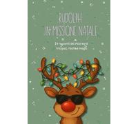 Rudolph in Missione Natale: 24 racconti del Polo Nord tra guai, risate e magia