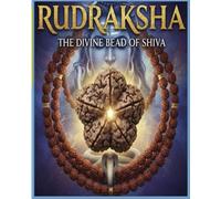 RUDRAKSHA: THE DIVINE BEAD OF SHIVA