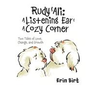 Rudy & Ali A Listening Ear & A Cozy Corner: Two Tales of Love, Change, and Growth