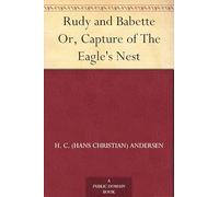 Rudy and Babette; Or, The Capture of the Eagle’s Nest