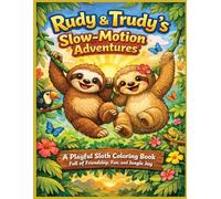 Rudy And Trudy's Slow-Motion Adventures: 25 Playful Sloth Coloring Book Pages Full of Friendship, Fun, and Jungle Joy