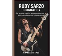 RUDY SARZO BIOGRAPHY: The personal struggles, spiritual growth, and musical triumphs behind legendary basslines