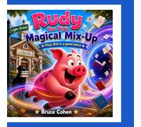Rudy the Pig's Magical Mix-Up: Hey this is a good story