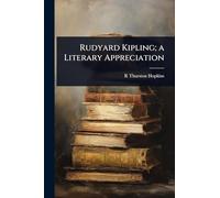 Rudyard Kipling; a Literary Appreciation