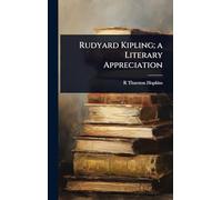Rudyard Kipling; a Literary Appreciation