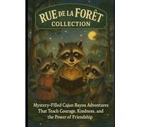 Rue De La Foret: Collection: Southern Bayou Tales of Friendship, Courage, and Magical Mysteries for Young Readers.