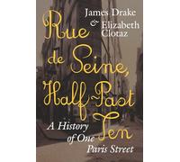 Rue de Seine, Half-Past Ten: A History of One Paris Street