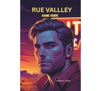 RUE VALLEY GAME GUIDE: An In-Depth Exploration of Strategies, Systems, and Secrets to Master Every Aspect of Rue Valley.