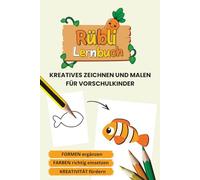 Rübli Lernbuch Kreatives Zeichnen und Malen für Vorschulkinder: Farben & Formen lernen und Kreativität fördern