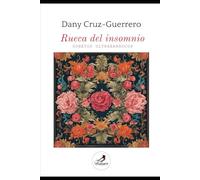Rueca del insomnio. Sonetos ultrabarrocos. (Poesía completa)