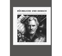 Rückblicke und danach...: Ein Leben zwischen Liebe, Musik, Erinnerungen und neuen Wegen